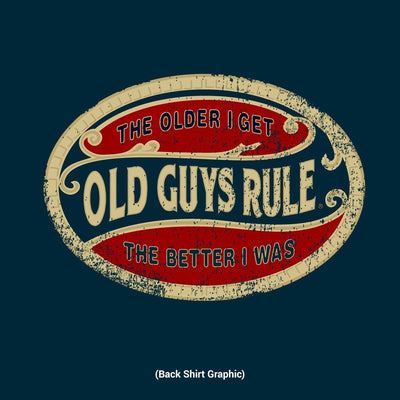 Old Guys Rule - The Older I Get... The Better I Was - Navy T-Shirt - Back Design