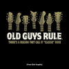 Old Guys Rule - Classic Rock - Black T-Shirt - Front Design