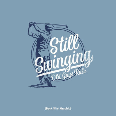 Old Guys Rule - Still Swinging - Stone Blue - Back Graphic